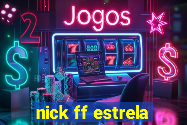 nick ff estrela